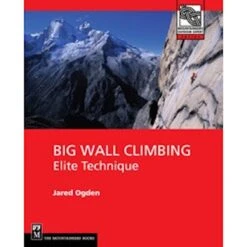 Big Wall Climbing: Elite Technique