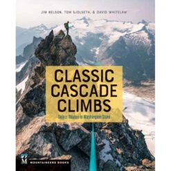 Classic Cascade Climbs: Select Routes In Washington State