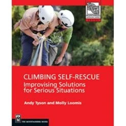 Climbing Self-Rescue: Improvising Solutions For Serious Situations
