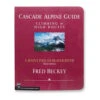 Cascade Alpine Guide Vol 3: Rainy Pass To Fraser River - 3rd Ed.